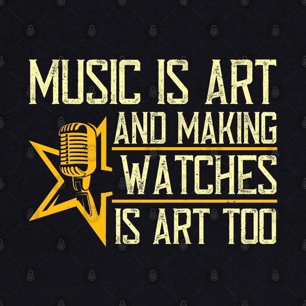 Music is art, and making watches is art, too by Printroof